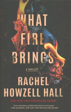 What fire brings:  a thriller / Rachel Howzell Hall.