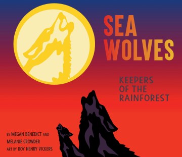 Sea Wolves : Keepers of the Rainforest