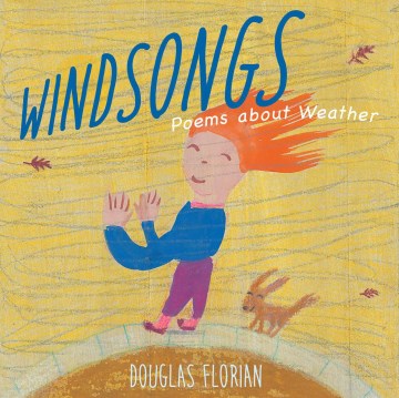 Windsongs : poems about weather / Douglas Florian.