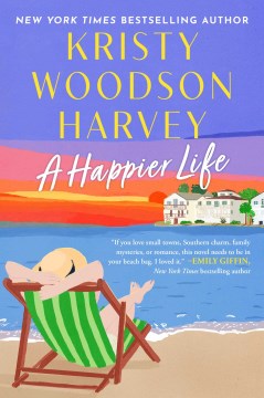 A happier life : a novel / Kristy Woodson Harvey.