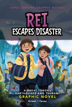 Rei Escapes Disaster : A Great Tohoku Earthquake and Tsunami Graphic Novel