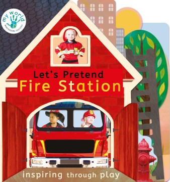 Let's pretend fire station / text by Nicola Edwards ; illustrations by Thomas Elliott.