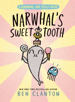 A Narwhal and Jelly 9 : Narwhal's Sweet Tooth