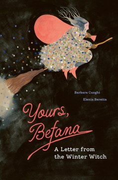 Yours, Befana : A Letter from the Winter Witch