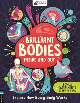 Brilliant Bodies Inside and Out : Explore How Every Body Works
