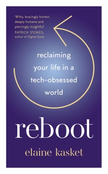 Reboot : Reclaiming Your Life in a Tech-obsessed World