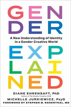 Gender explained : a new understanding of identity in a gender creative world