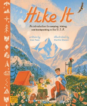 Hike It : An Introduction to Camping, Hiking, and Backpacking Through the U.s.a.