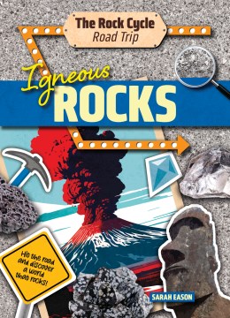 Igneous Rocks : Hit the Road and Discover a World That Rocks!