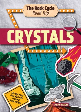 Crystals : Hit the Road and Discover a World That Rocks!