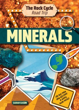Minerals : Hit the Road and Discover a World That Rocks!