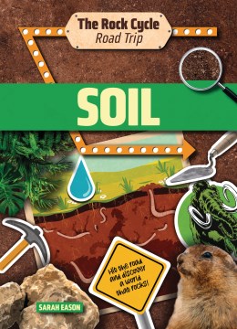 Soil : Hit the Road and Discover a World That Rocks!