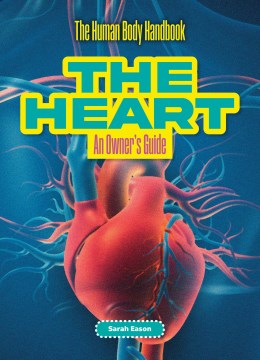The Heart : An Owner's Guide