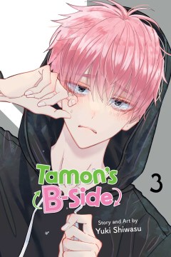 Tamon's B-side. 3 / story and art by Yuki Shiwasu ; English translation & adaptation, Amanda Haley ; touch-up art & lettering, Joanna Estep.