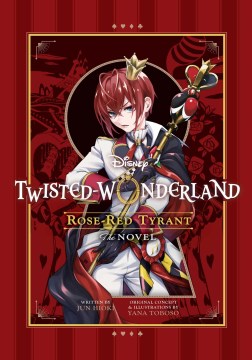 Twisted-wonderland rose-red tyrant : the novel