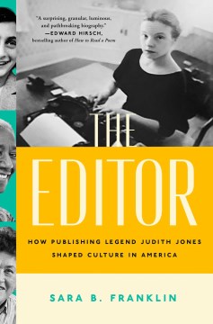 The editor : how publishing legend Judith Jones shaped culture in America / Sara B. Franklin.