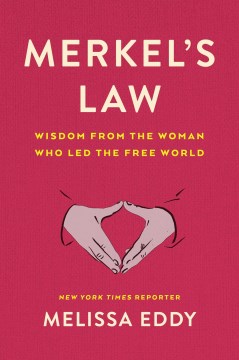 Merkel's Law : Wisdom from the Woman Who Led the Free World
