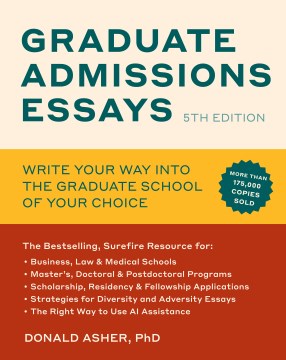 Graduate Admissions Essays : Write Your Way into the Graduate School of Your Choice