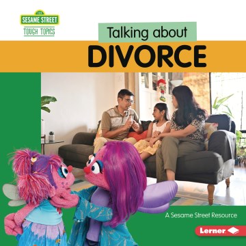 Talking About Divorce : A Sesame Street Resource