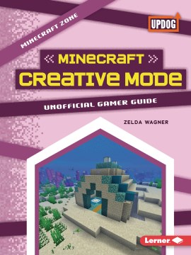 Minecraft Creative Mode : Unofficial Gamer Guide