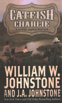 Catfish Charlie / William W. Johnstone and J.A. Johnstone.