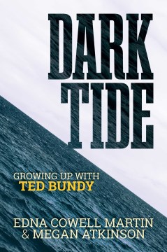 Dark Tide : Growing Up With Ted Bundy