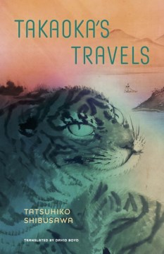 Takaoka's travels / Tatsuhiko Shibusawa ; translated by David Boyd.