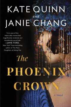 The Phoenix crown  / Kate Quinn and Janie Chang