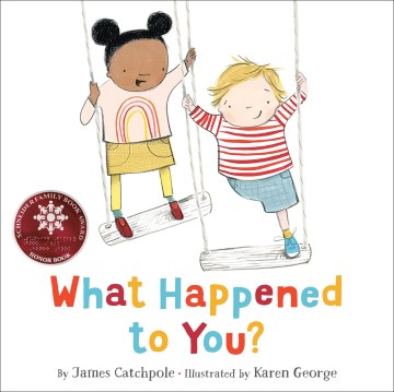 What happened to you? / James Catchpole   illustrated by Karen George