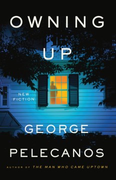Owning up : new fiction / George Pelecanos