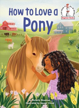 How to love a pony / by Michelle Meadows   illustrated by Sawyer Cloud