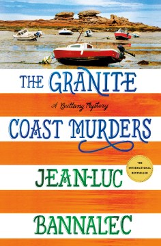 The Granite Coast murders / Jean-Luc Bannalec ; translated by Peter Millar.