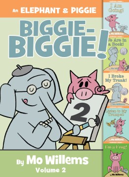 An Elephant & Piggie biggie! Volume 2 / by Mo Willems.