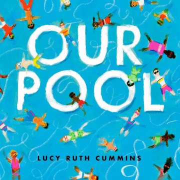 Our pool / [written and] illustrated by Lucy Ruth Cummins