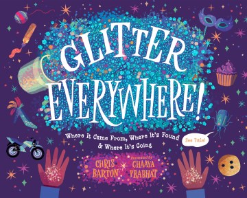 Glitter everywhere! : where it came from, where it