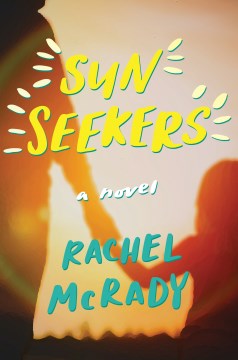 Sun seekers : a novel / Rachel McRady