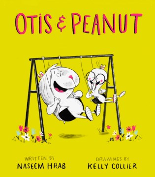 Otis & Peanut. 1 / words by Naseem Hrab   drawings by Kelly Collier