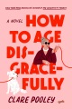 How to age disgracefully Book Cover