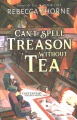 Can't spell treason without tea : a cozy fantasy steeped with love Book Cover