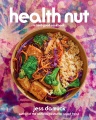 Health nut : a feel-good cookbook Book Cover