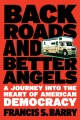 Back roads and better angels : a journey into the heart of American democracy Book Cover