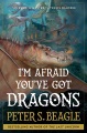 I'm afraid you've got dragons Book Cover