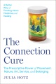 The connection cure : the prescriptive power of movement, nature, art, service, and belonging Book Cover