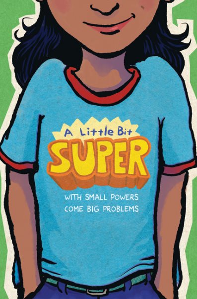 Cover of A Little Bit Super: With Small Powers Come Big Problems