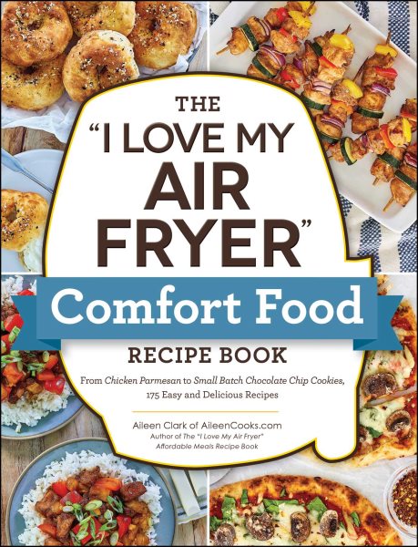 Cover of The "I Love My Air Fryer" Comfort Food Recipe Book