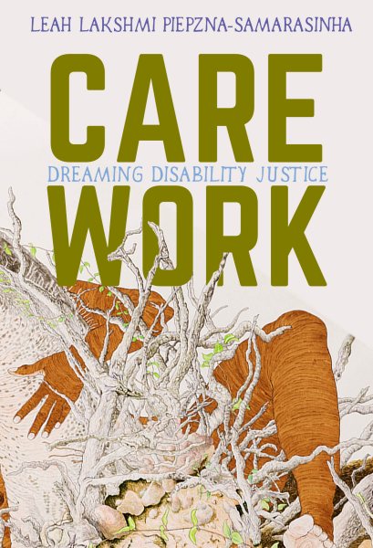 Cover of Care Work: Dreaming Disability Justice