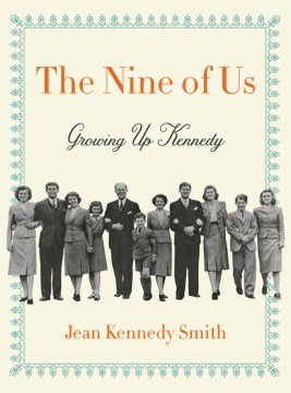 Catalog record for The nine of us : growing up Kennedy