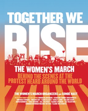 Together we rise : behind the scenes at the protest heard round the world book cover