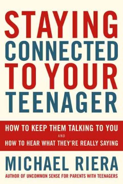 Catalog record for Staying connected to your teenager : how to keep them talking to you and how to hear what they