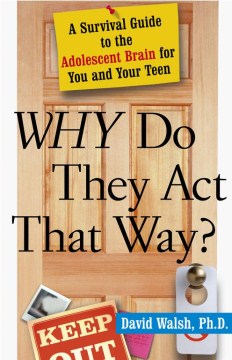 Why do they act that way? : a survival guide to the adolescent brain for you and your teen book cover